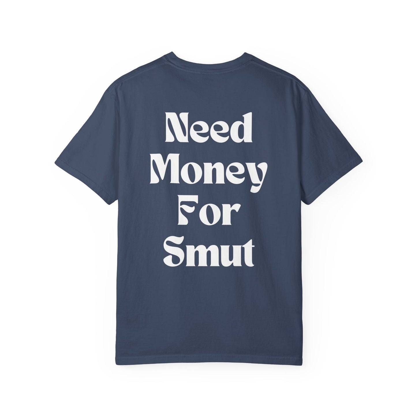 Need Money for Smut T-Shirt