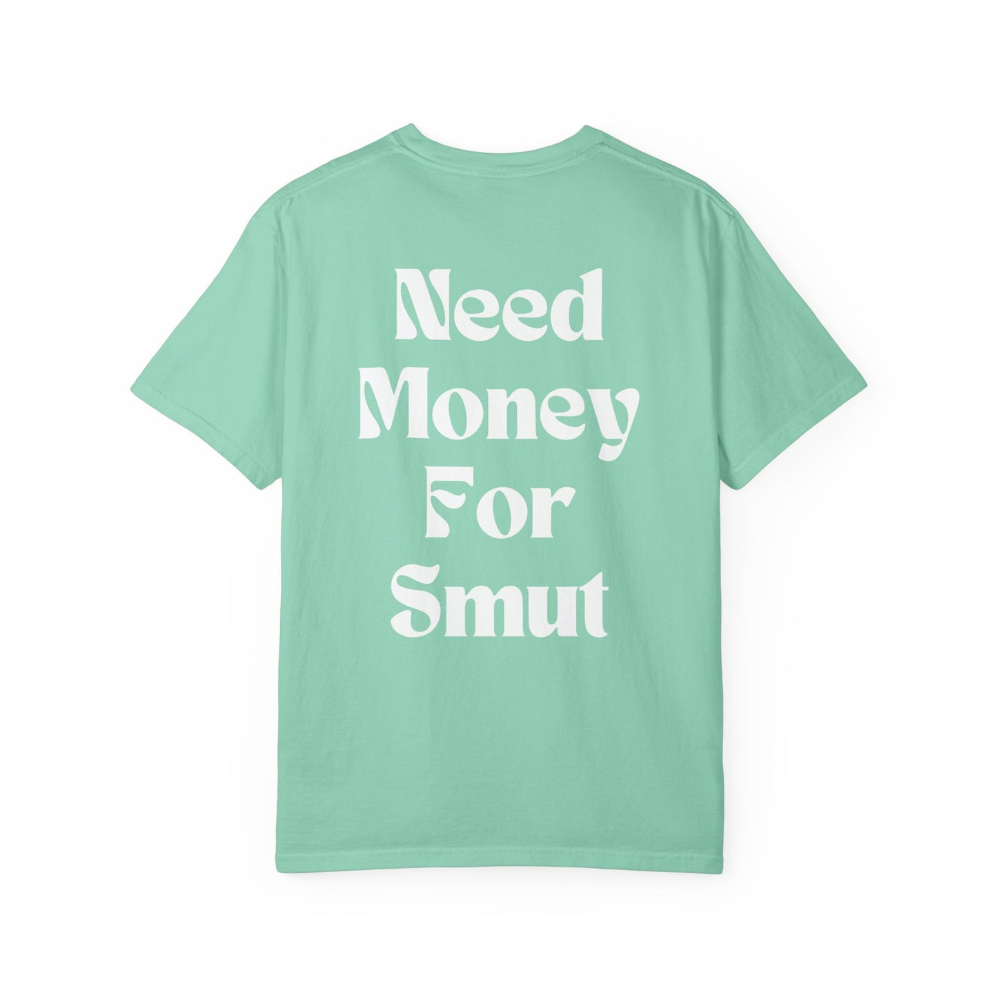 Need Money for Smut T-Shirt