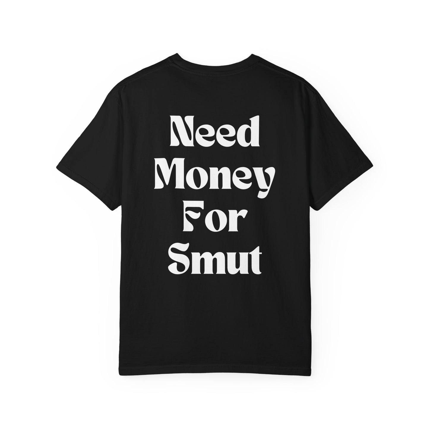 Need Money for Smut T-Shirt