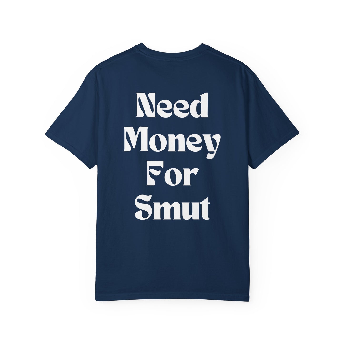 Need Money for Smut T-Shirt