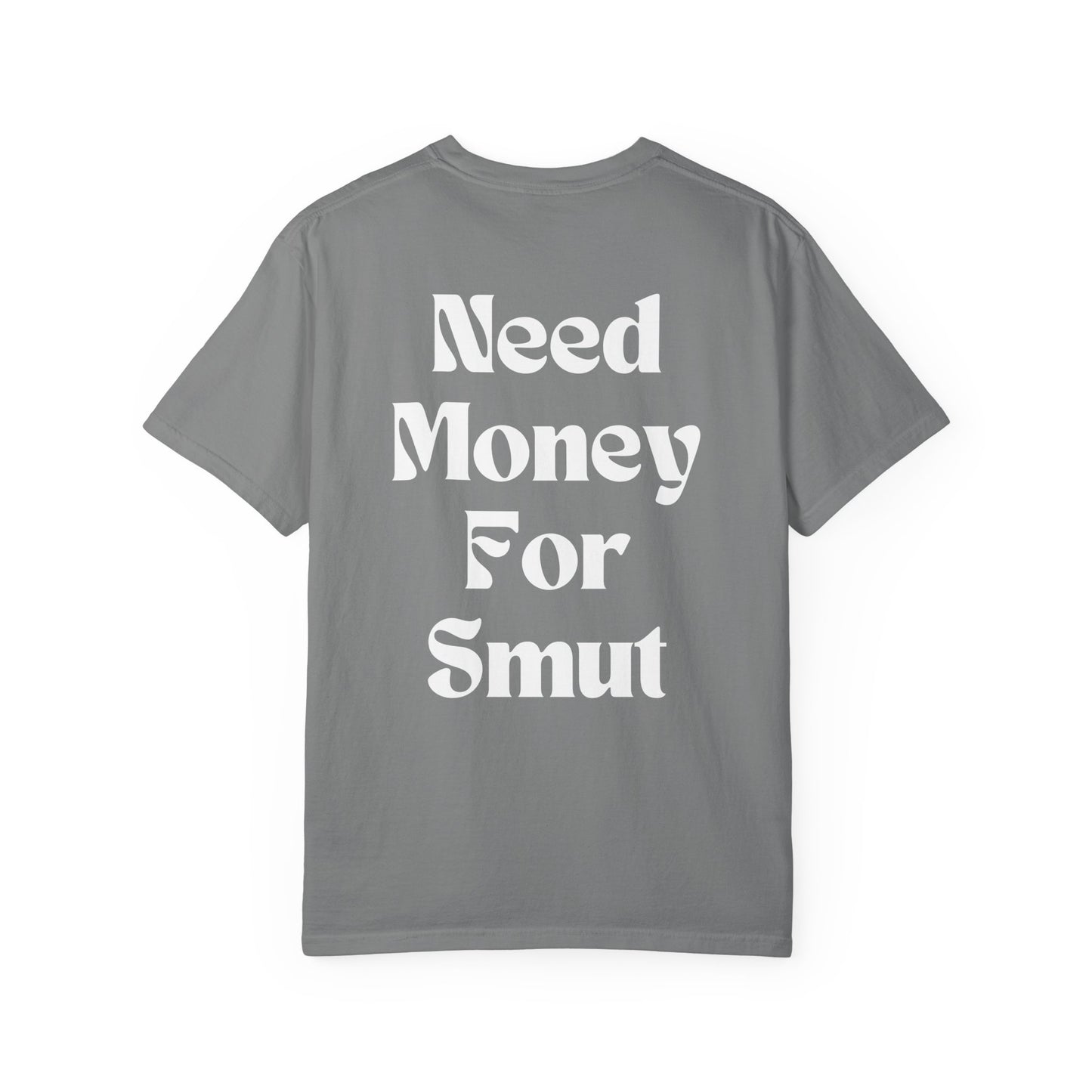 Need Money for Smut T-Shirt
