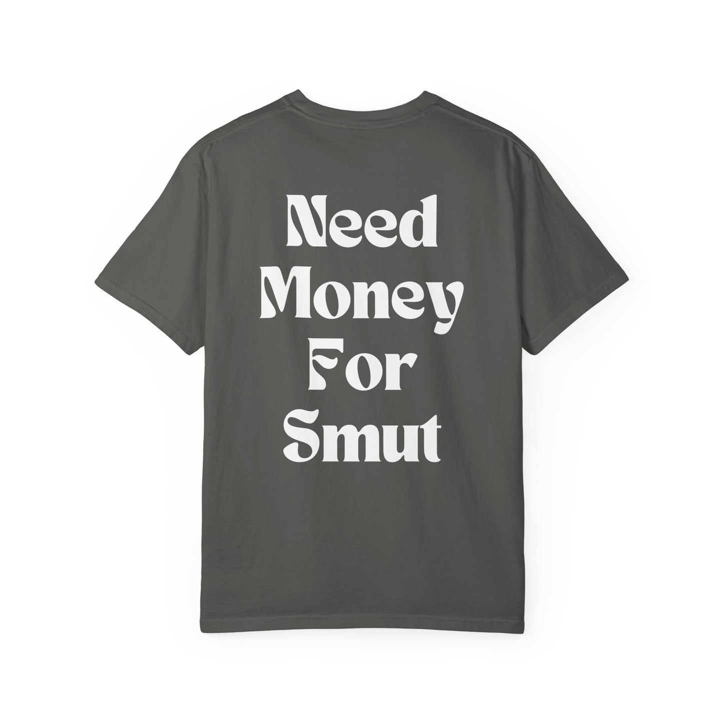 Need Money for Smut T-Shirt