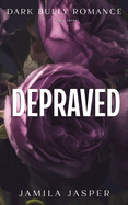 Depraved: Dark Bully BWWM Romance