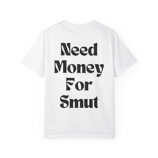 Need Money for Smut T-Shirt