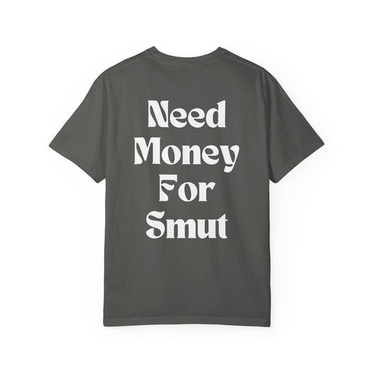 Need Money for Smut T-Shirt